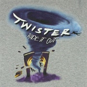 Twister...Ride It Out