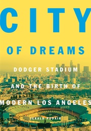 City of Dreams: Dodger Stadium and the Birth of Modern Los Angeles (Jerald Podair)