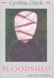 Bloodshed and Three Novellas (Cynthia Ozick)