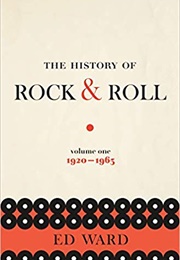 The History of Rock & Roll, Volume 1: 1920-1963 (Ed Ward)