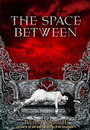 Brenna Yovanoff the Space Between