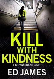 Kill With Kindness (Ed James)
