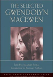 The Selected Gwendolyn Macewen (Gwendolyn Macewen)