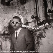 Gary Wilson ‎– You Think You Really Know Me (1977)