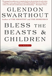 Bless the Beasts &amp; Children (Glendon Swarthout)