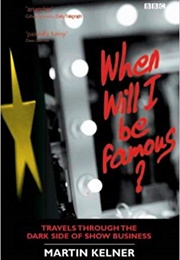 When Will I Be Famous? (Martin Kelner)