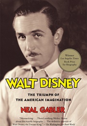 Walt Disney: The Triumph of the American Imagination (Neal Gabler)