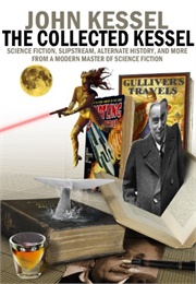 The Collected Kessel (John Kessel)