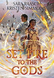 Set Fire to the Gods (Sara Raasch &amp; Kristen Simmons)
