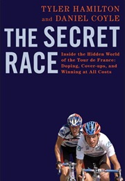The Secret Race: Inside the Hidden World of the Tour De France (Tyler Hamilton)