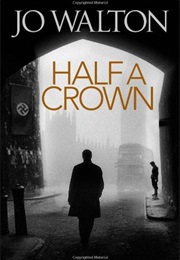 Half a Crown (Jo Walton)