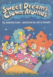 Sweet Dreams, Clown-Arounds! (Joanna Cole)