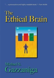 The Ethical Brain (Michael S. Gazzinga)