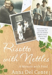 Risotto With Nettles: A Memoir With Food (Anna Del Conte)