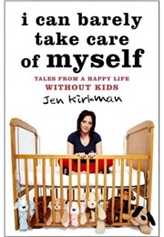 I Can Barely Take Care of Myself (Jen Kirkman)