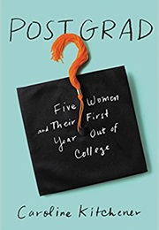 Post Grad: Five Women and Their First Year Out of College (Caroline Kitchener)