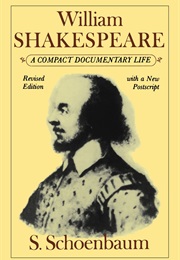 William Shakespeare: A Compact Documentary Life (S Schoenbaum)