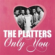The Platters - Only You