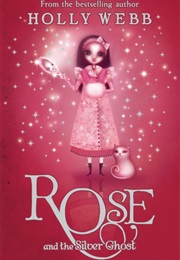 Rose and the Silver Ghost (Holly Webb)