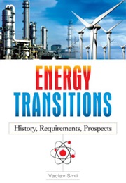 Energy Tranisitions: History, Requirements, Prospects (Vaclav Smil)