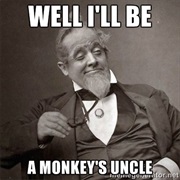 I'll Be a Monkey's Uncle