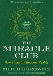 The Miracle Club: How Thoughts Become Reality (Mitch Horowitz)