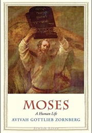 Moses: A Human Life (Avivah Gottlieb Zornberg)