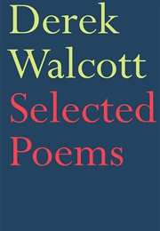 Selected Poems of Derek Walcott (Derek Walcott)