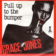 Pull Up to the Bumper - Grace Jones