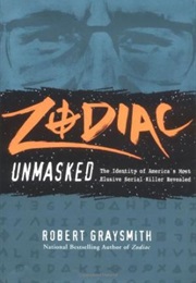 Zodiac Unmasked: The Identity of America&#39;s Most Elusive Serial Killer Revealed (Robert Graysmith)