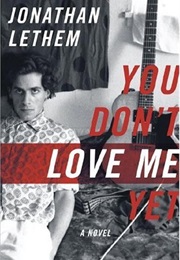 You Don't Love Me Yet (Johnathan Lethem)