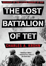 The Lost Battalion of Tet (Charles A. Krohn)