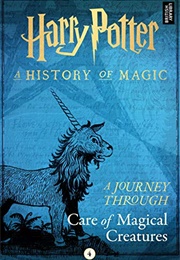 Harry Potter a History of Magic a Journey Through Care of Magical Creatures (Pottermore Publishing)