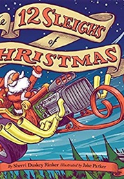 The 12 Sleighs of Christmas (Sherri Duskey Rinker)