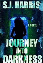 Journey Into Darkness (S.J. Harris)