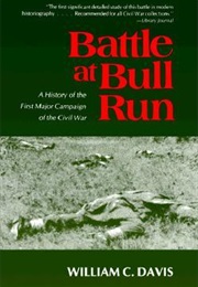 Battle at Bull Run: A History of the First Major Campaign of the Civil War (William C. Davis)