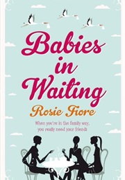 Babies in Waiting (Rosie Fiore)