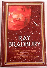 The Martian Chronicles/The Illustrated Man/The Golden Apples of the Sun (Ray Bradbury)
