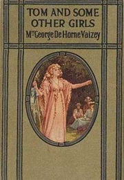 Tom and Some Other Girls (Mrs George De Horne Vaizey)
