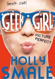 Geek Girl: Picture Perfect (Holly Smale)