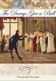 The Darcys Give a Ball: A Gentle Joke, Jane Austen Style (Elizabeth Newark)