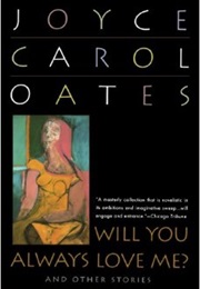 Will You Always Love Me? (Joyce Carol Oates)