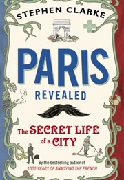 Paris Revealed (Stephen Clarke)