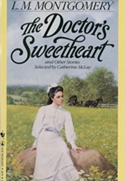 The Doctor&#39;s Sweetheart (L.M. Montgomery)