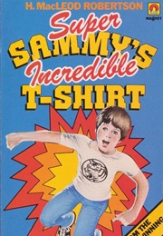 Super Sammy's Incredible T-Shirt (H. MacLeod Robertson)