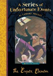 A Series of Unfortunate Events: The Ersatz Elevator (Lemony Snicket)