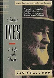 Charles Ives: A Life With Music (Jan Swafford)