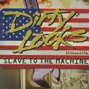 Dirty Looks - Slave to the Machine