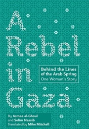 A Rebel in Gaza: Behind the Lines of the Arab Spring, One Woman&#39;s Story (Asmaa Al-Ghoul and Selim Nassib)