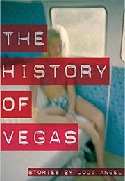 The History of Vegas (Jodi Angel)
